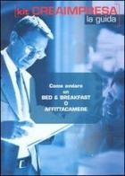 Come avviare un bed & breakfast o affittacamere. Con CD-ROM di Massimo D'Angelillo, Antonio Montefinale, Daniela Montefinale edito da Genesis