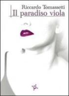 Il paradiso viola di Riccardo Tommasetti edito da Altromondo (Padova)