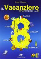 Il vacanziere. Ottosettimane. Per la Scuola media di Carmine Di Giuseppe edito da Medusa Editrice