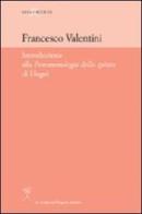 Introduzione alla «Fenomenologia dello Spirito» di Hegel di Francesco Valentini edito da La Scuola di Pitagora