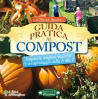 Guida pratica al compost. Impara le migliori tecniche di compostaggio dalla A alla Z di Nicky Scott edito da Arianna Editrice
