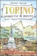 Torino senza vie di mezzo di Marianna Martino edito da Pendragon