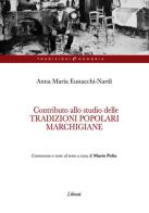 Contributo alla studio delle tradizioni popolari marchigiane di Anna M. Eustacchi Nardi edito da Lìbrati