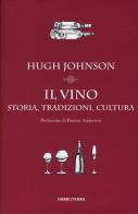 Il vino. Storia, tradizioni, cultura di Hugh Johnson edito da Orme Editori
