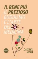 Il bene più prezioso di Daisaku Ikeda edito da Esperia