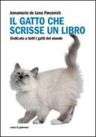 Il gatto che scrisse un libro. Dedicato a tutti i gatti del mondo di Anna M. De Lena Pavcovich edito da Curcu & Genovese Ass.