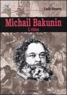Michail Bakunin. L'etica di Carlo Genova edito da Ananke