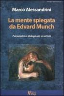La mente spiegata da Edvard Munch. Psicoanalisi in dialogo con un artista di Marco Alessandrini edito da Magi Edizioni