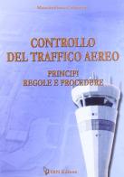 Controllo del traffico aereo. Principi, regole e procedure. Con CD-ROM di Massimiliano Colantoni edito da IBN