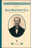 Jean-Baptiste Gal. Un diplomate valdôtain à la période du Risorgimento di Georges Gal edito da Le Château Edizioni