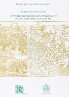 Peregrinationes. Un viaggiatore del Quattrocento a Gerusalemme e in Egitto (rist. anast.) di Bernard von Breydenbach edito da Vecchiarelli