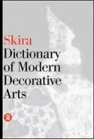 Dictionary of modern decorative arts di Valerio Terraroli edito da Skira