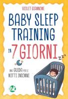 Baby sleep training in 7 giorni. Una guida per le notti insonni. Ediz. bilingue di Violet Giannone edito da LIVE Edizioni