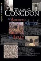 William Congdon. An american artist in Italy di Rodolfo Balzarotti, Giuseppe Barbieri edito da Terra Ferma Edizioni