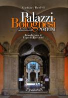 Palazzi bolognesi. La città vista attraverso i suoi portoni di Gianfranco Pondrelli edito da L'Inchiostroblu