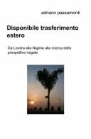 Disponibile trasferimento estero di Adriano Passamonti edito da ilmiolibro self publishing