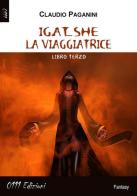 Igat she la viaggiatrice vol.3 di Claudio Paganini edito da 0111edizioni