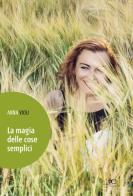 La magia delle cose semplici di Anna Violi edito da Europa Edizioni
