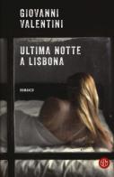 Ultima notte a Lisbona di Giovanni Valentini edito da SEM