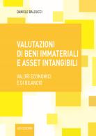 Valutazioni di beni immateriali e asset intangibili. Valori economici e di bilancio di Daniele Balducci edito da Aedi