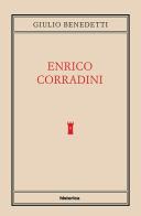 Enrico Corradini di Giulio Benedetti edito da Historica Edizioni