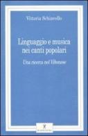 Linguaggio e musica nei canti popolari. Una ricerca nel Vibonese. Con CD Audio di Vittoria Schiavello edito da Qualecultura