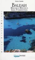 Baleari. Maiorca, Minorca, Ibiza, Formentera di Pietro Tarallo edito da Guidemoizzi