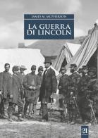 La guerra di Lincoln di James M. McPherson edito da 21 Editore