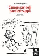 Canzoni pennelli bandiere supplì di Ernesto Bassignano edito da Les Flâneurs Edizioni