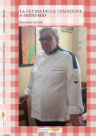 La cucina della tradizione a modo mio di Gianfranco Minella edito da dreamBOOK edizioni