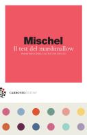 Il test del marshmallow. Padroneggiare l'autocontrollo di Walter Mischel edito da Carbonio Editore