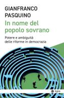 In nome del popolo sovrano. Potere e ambiguità delle riforme in democrazia di Gianfranco Pasquino edito da EGEA