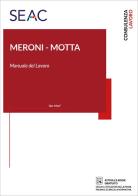 Meroni-Motta. Manuale del lavoro di Rinaldo Pietro Platti edito da Seac