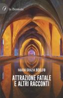 Attrazione fatale e altri racconti. Testo spagnolo a fronte di Maria Grazia Scelfo edito da la Bussola