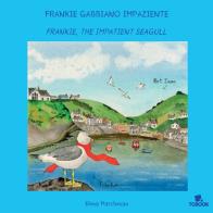 Frankie gabbiano impaziente. Ediz. illustrata di Elena Marchesan edito da Tg Book