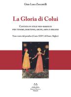 La gloria di colui. Cantata in stile neo-barocco per tenore, baritono, archi, arpa e organo. Testo tratto dal paradiso (Canto XXIV) di Dante Aligheri di Gian Luca Zoccatelli edito da Edizioni Momenti-Ribera