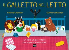 Il galletto nel letto. Ediz. a colori di Katrina Charman, Guilherme Karsten edito da Ape Junior