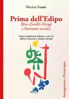 Prima dell'Edipo. Rêve-Eveillé-Dirigé e fantasmi arcaici di Nicole Fabre edito da Alpes Italia