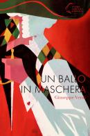 Un ballo in maschera. Giuseppe Verdi edito da Edizioni Pendragon