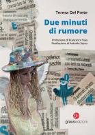 Due minuti di rumore di Teresa Del Prete edito da Graus Edizioni