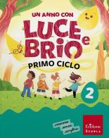 Un anno con Luce e Brio. Con Letture, Grammatica e Scrittura, Matematica, Discipline. Per la Scuola elementare. Con e-book. Con espansione online vol. 2 di Ginevra Giorgia Gottardi, Giuditta Gottardi, Daniela Fava Minor edito da Erickson Scuola