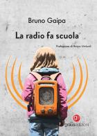 La radio fa scuola di Bruno Gaipa edito da Graus Edizioni
