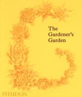 The gardener's garden. Ediz. illustrata edito da Phaidon