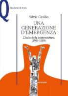 Una generazione d'emergenza. L'Italia della controcultura (1965-1969) di Silvia Casilio edito da Mondadori Education