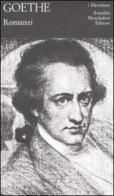 Romanzi di J. Wolfgang Goethe edito da Mondadori