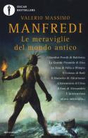 Le meraviglie del mondo antico di Valerio Massimo Manfredi edito da Mondadori