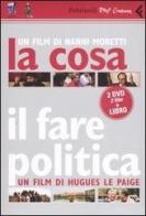 La cosa-Il fare politica-C'era una volta il PCI (1982-2004). DVD. Con libro di Nanni Moretti, Hugues Le Paige edito da Feltrinelli