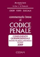 Commentario breve al Codice penale. Complemeto giurisprudenziale 2009 di Alberto Crespi, Giuseppe Zuccalà, Gabrio Forti edito da CEDAM