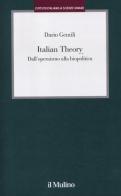 Italian Theory. Dall'operaismo alla biopolitica di Dario Gentili edito da Il Mulino