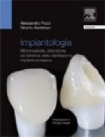 Implantologia. Mini-invasività, precisione ed estetica nella riabilitazione implantoprotesica di Alessandro Pozzi, Alberto Barlattani edito da Elsevier